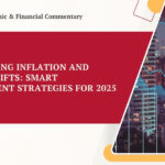 Navigating Inflation and Trade Shifts: Smart Investment Strategies for 2025